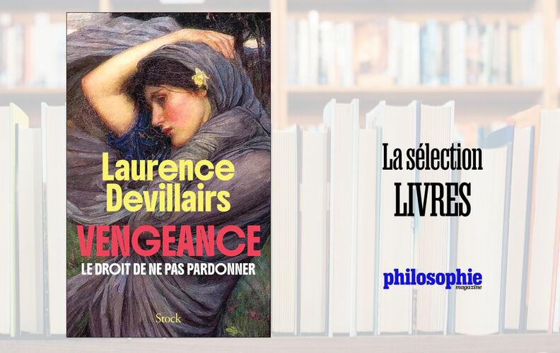 “Vengeance”, de Laurence Devillairs : se libérer en refusant le pardon