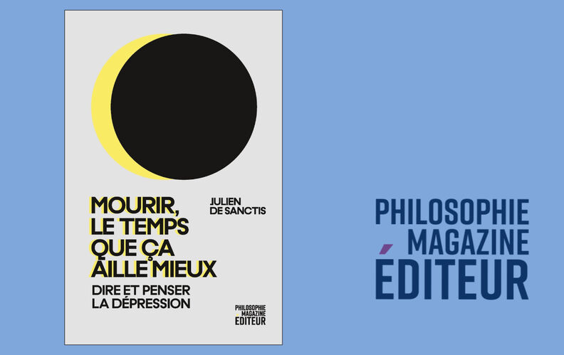 “Mourir, le temps que ça aille mieux. Dire et penser la dépression”, de Julien De Sanctis : lisez un extrait de notre dernière parution