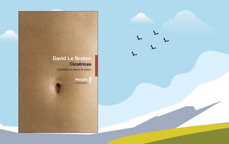 Renouer avec nos “Cicatrices” selon David Le Breton