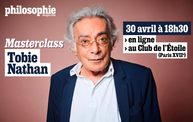 Participez à la masterclass de Tobie Nathan organisée par “Philosophie magazine”
