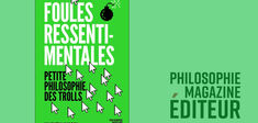 “Foules ressentimentales. Petite philosophie des trolls”, de Valentin Husson : lisez un extrait de notre dernière parution