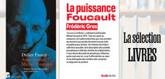 “La puissance Foucault” de Frédéric Gros et “Ainsi pensait Michel Foucault” de Didier Fassin : l’héritage d'une pensée