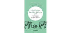 ”L’Invention du colonialisme vert”, de Guillaume Blanc