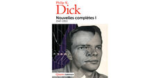 “Nouvelles complètes”, de Philip K. Dick