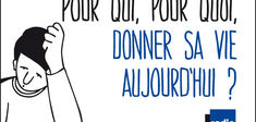 Pour qui, pour quoi risquer ou donner sa vie aujourd’hui?