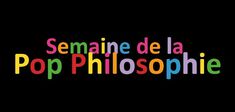 Coup d’envoi de la saison 5 de la Semaine de la pop philosophie 
