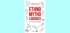 En librairie : “Ethnomythologiques”, de Tobie Nathan