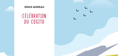 “Célébration du cogito” : quand Denis Moreau dépoussière Descartes