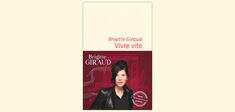 “Vivre vite” de Brigitte Giraud : et si la mort n’était pas un destin ?