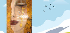 “L’Ère du toxique” : Clotilde Leguil face au poison de nos relations