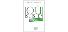 “Où suis-je ?”, de Bruno Latour