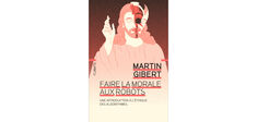 “Faire la morale aux robots”, de Martin Gibert
