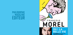 “Oh ! La belle vie” : le livre de conseils de François Morel sort aujourd’hui