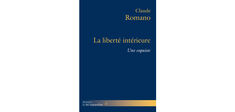 “La Liberté intérieure”, de Claude Romano