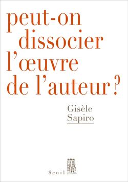 Peut-on dissocier l’œuvre de l’auteur ?
