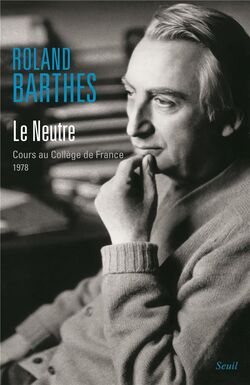 Le Neutre. Cours au Collège de France (1978)