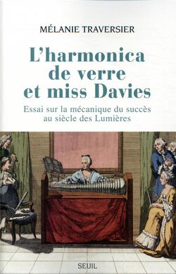 L’Harmonica de verre et miss Davies. Essai sur la mécanique du succès au siècle des Lumières