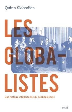 Les Globalistes. Une histoire intellectuelle du néolibéralisme
