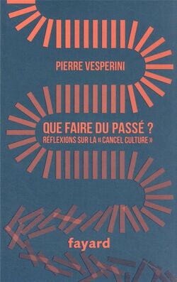 Que faire du passé ? Réflexions sur la cancel culture