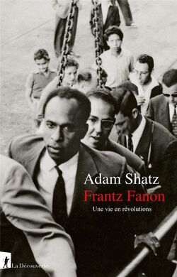 Frantz Fanon. Une vie en révolutions