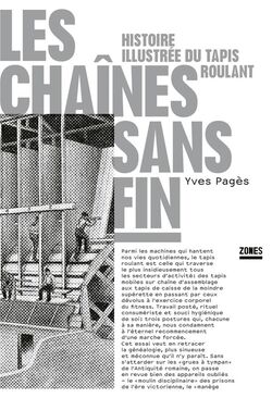Les Chaînes sans fin. Histoire illustrée du tapis roulant 