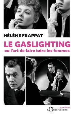 Le Gaslighting ou l’art de faire taire les femmes