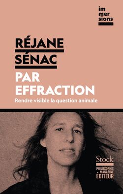   "Par effraction. Rendre visible la question animale", de Réjane Sénac