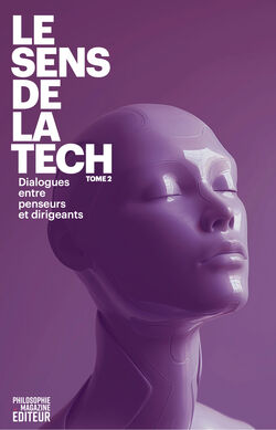 "Le sens de la tech II. Dialogues entre penseurs et dirigeants" (ouvrage collectif)
