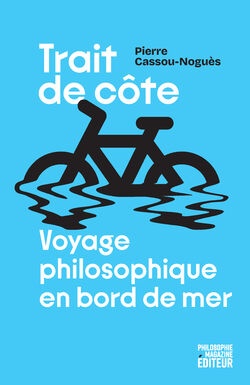 "Trait de côte. Voyage philosophique en bord de mer”, de Pierre Cassou-Noguès