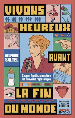 "Vivons heureux avant la fin du monde. Couple, famille, sexualité : les nouvelles règles du jeu." de Delphine Saltel