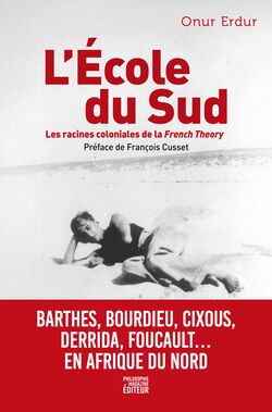 "L'École du Sud. Les racines coloniales de la French Theory" de Onur Erdur, traduit par Christophe Lucchese et Sven Wachowiak