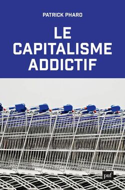 Le Capitalisme addictif