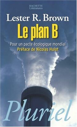 Le plan B : Pour un pacte écologique mondial
