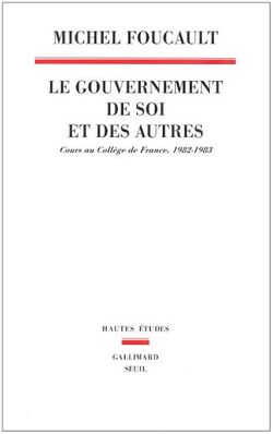 Le gouvernement de soi et des autres : Cours au Collège de France (1982-1983)