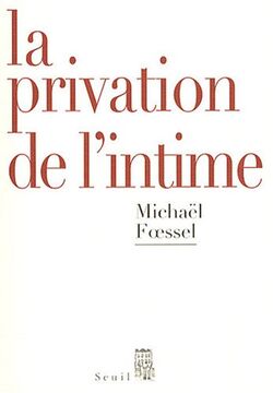 La privation de l'intime : Mises en scène politiques des sentiments