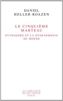 Le Cinquième marteau. Pythagore et la dysharmonie du monde