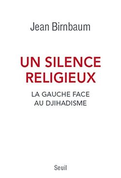 Un silence religieux. La gauche face au djihadisme