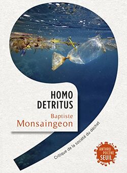 Homo detritus. Critique de la société du déchet