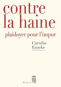 Contre la haine. Plaidoyer pour l'impur