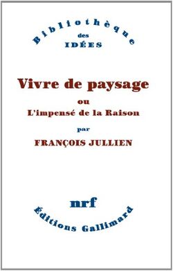 Vivre de paysage ou L'impensé de la Raison