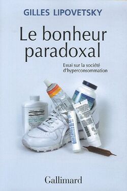 Le bonheur paradoxal : Essai sur la société d'hyperconsommation