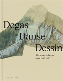 Degas Danse Dessin. Hommage à Degas avec Paul Valéry