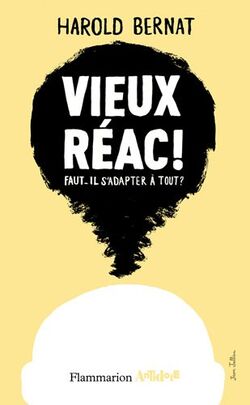 Vieux réac ! : Faut-il s'adapter à tout ?