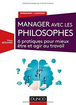 Manager avec les philosophes - 6 pratiques pour mieux être et agir au travail