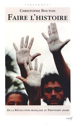 Faire l’Histoire. De la Révolution française au Printemps arabe