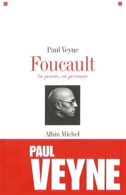 Foucault, sa pensée, sa personne