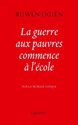 La guerre aux pauvres commence à l'école: Sur la morale laïque