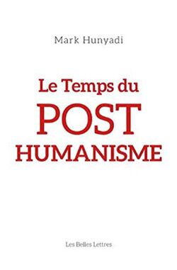 Le Temps du posthumanisme