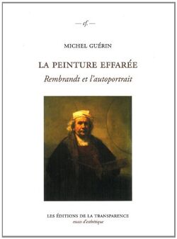 La peinture effarée : Rembrandt et l'autoportrait