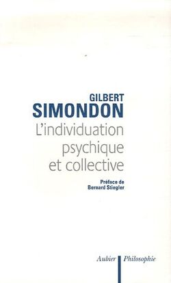 L'individuation psychique et collective : A la lumière des notions de Forme, Information, Potentiel et Métastabilité.